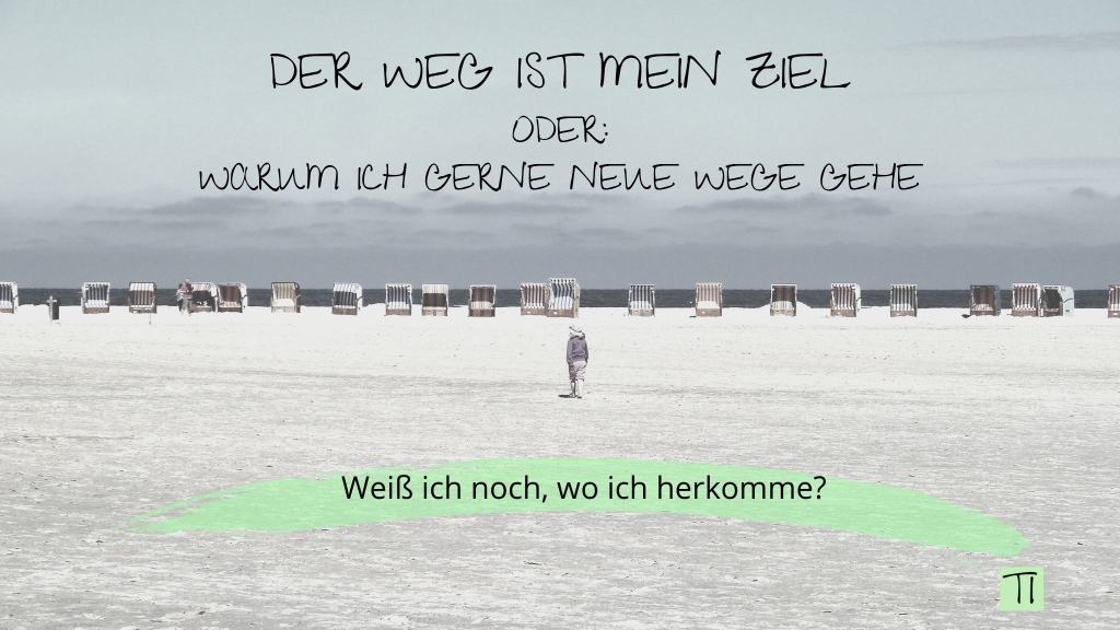 Titel: Der Weg ist mein Ziel oder: Warum ich gerne neue Wege gehe | Team Introvertiert