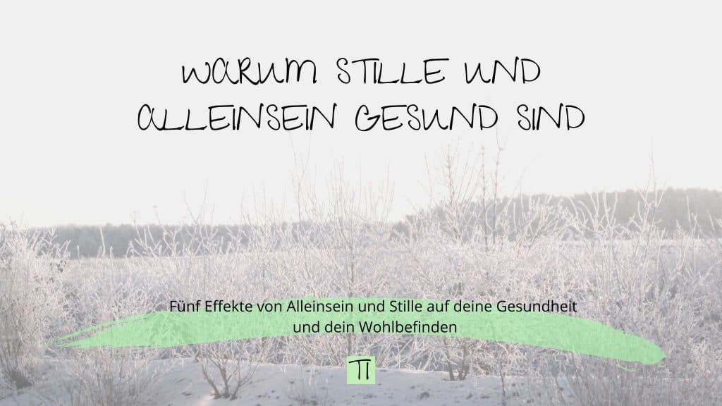 Titel: Warum Stille und Alleinsein gesund sind | Team Introvertiert