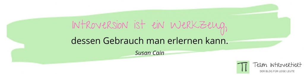 Grafik: Introversion ist ein Werkzeug, dessen Gebrauch man erlernen kann. (Susan Cain) | Team Introvertiert