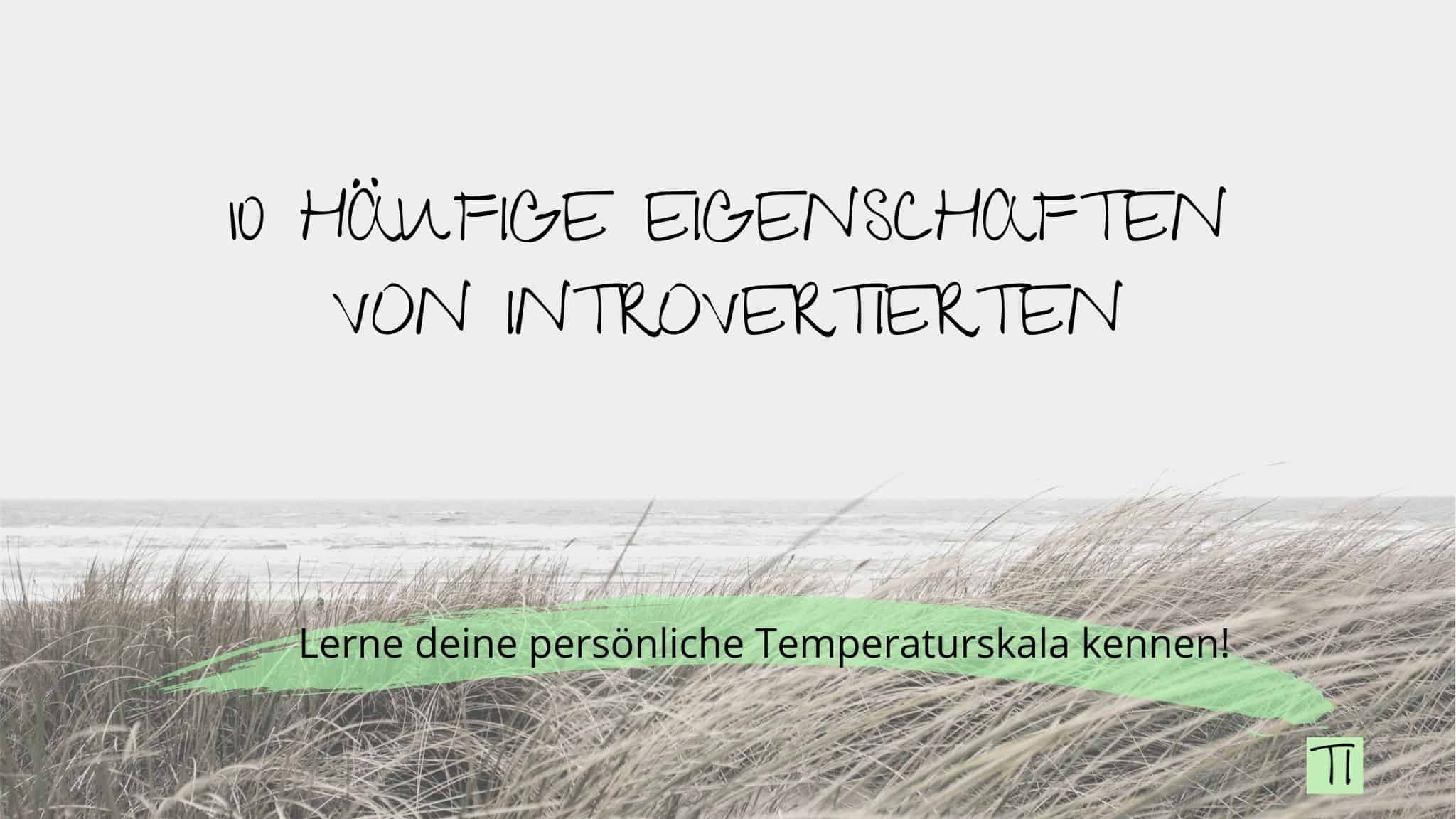 Grafik: 10 Häufige Eigenschaften von Introvertierten | Lerne deine persönliche Temperaturskala kennen!