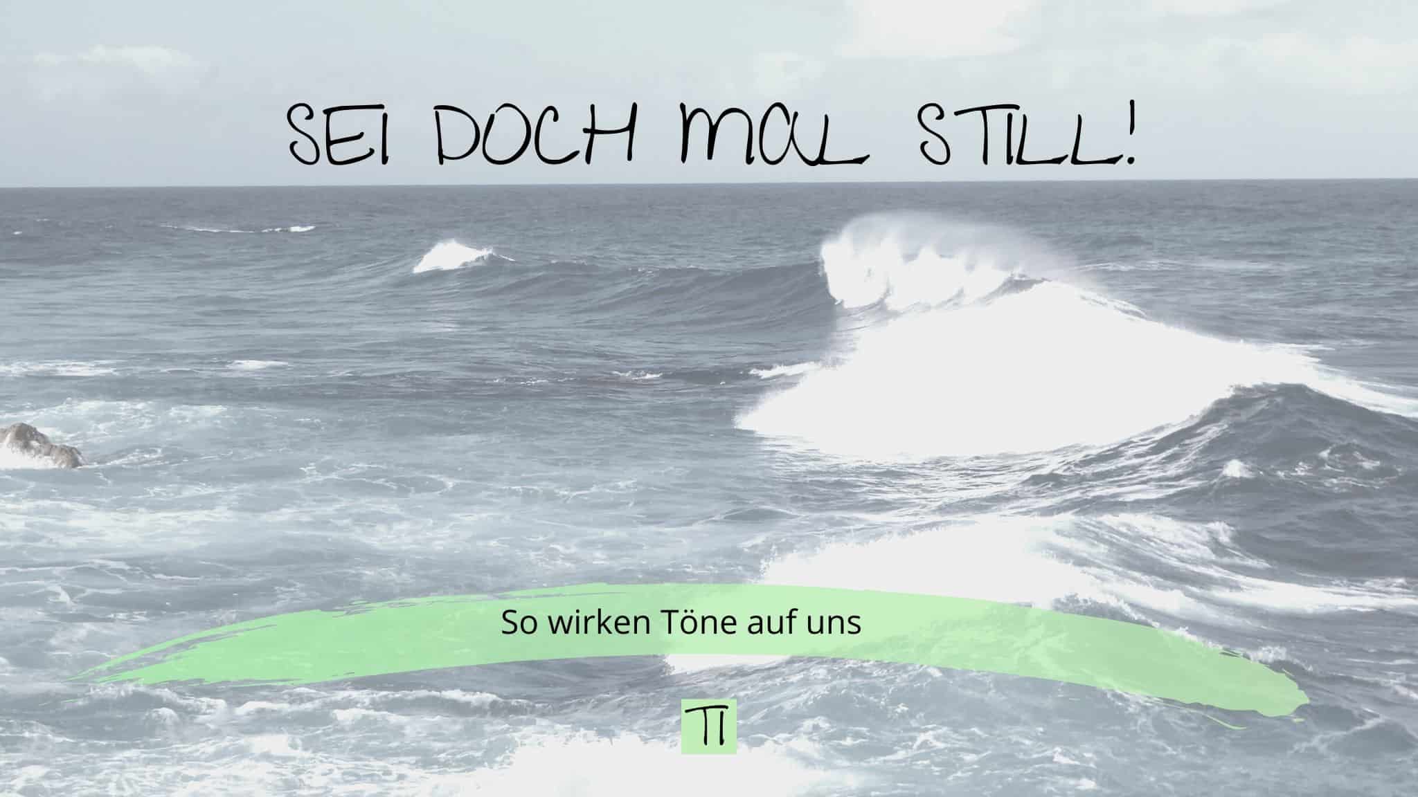 Titel: Sei doch mal still! So wirken Töne auf uns | Team Introvertiert