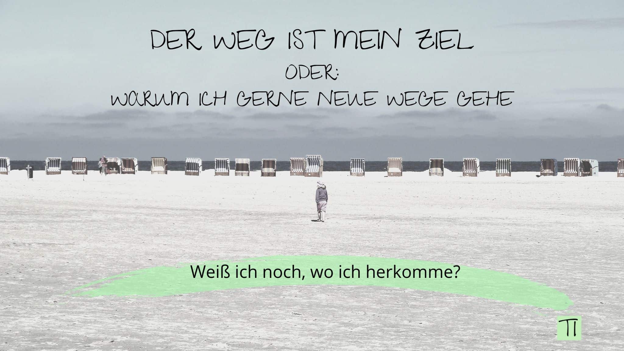 Titel: Der Weg ist mein Ziel oder: Warum ich gerne neue Wege gehe | Team Introvertiert