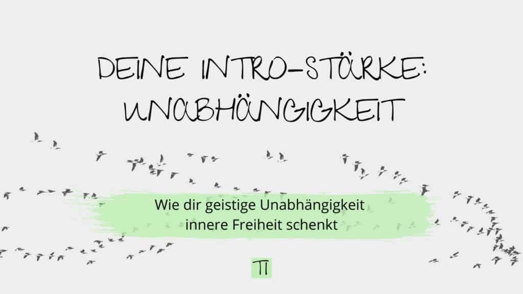 Titel: Deine Intro-Stärke Unabhängigkeit | Team Introvertiert