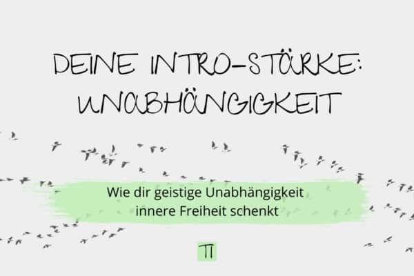 Titel: Deine Intro-Stärke Unabhängigkeit | Team Introvertiert