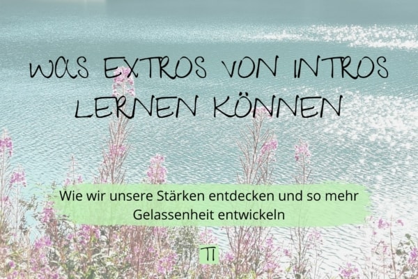 Titel: Was Extros von Intros lernen können | Team Introvertiert