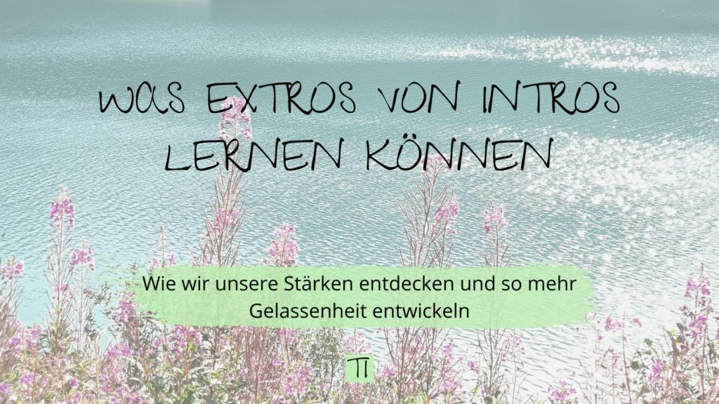 Titel: Was Extros von Intros lernen können | Team Introvertiert