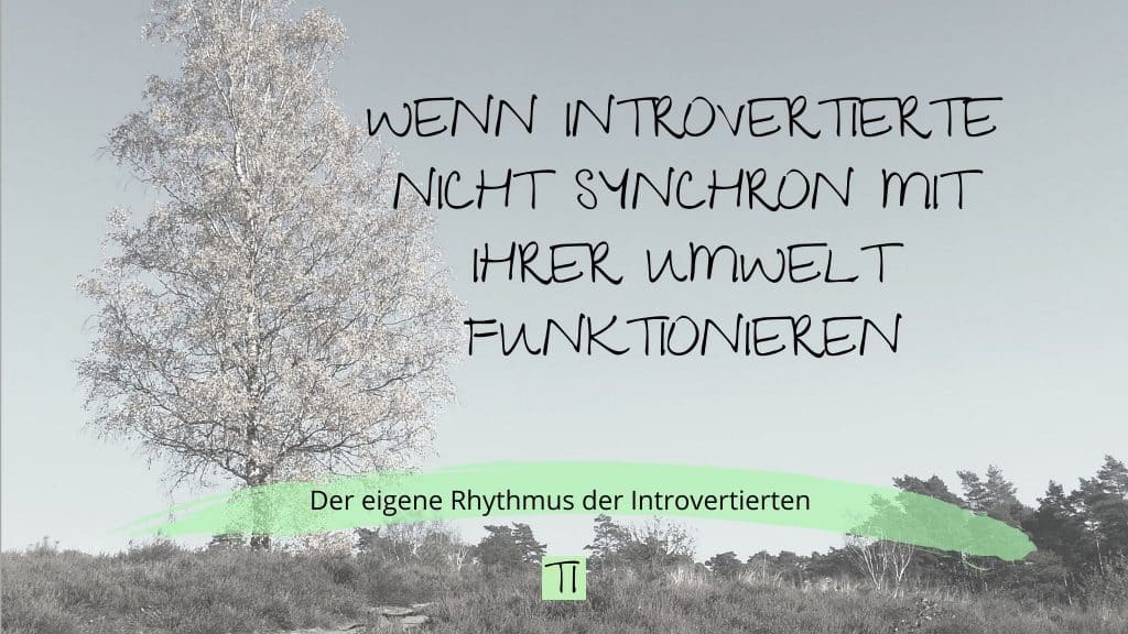 Titel: Wenn Introvertierte nicht synchron mit ihrer Umwelt funktionieren | Team Introvertiert